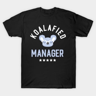 Koalafied Manager - Funny Gift Idea for Managers T-Shirt